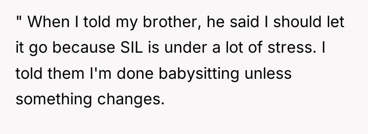 " When I told my brother, he said I should...