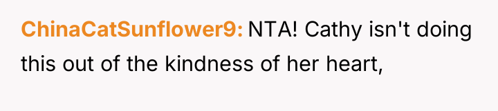 ChinaCatSunflower9 NTA! Cathy isn't doing this out of the kindness...