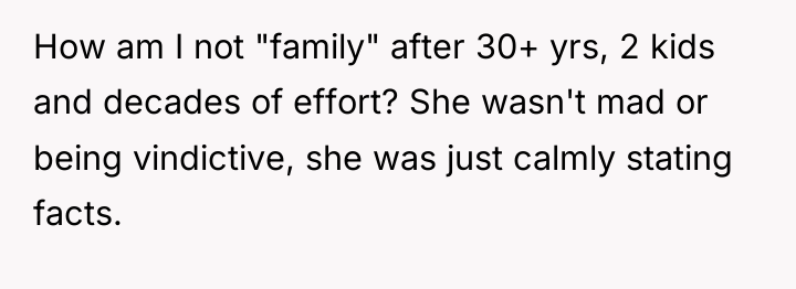 How am I not "family" after 30+ yrs, 2 kids...