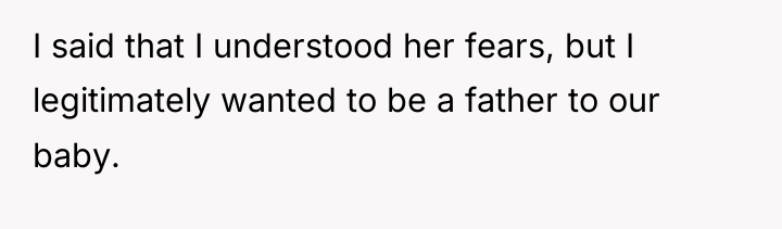 I said that I understood her fears, but I legitimately...