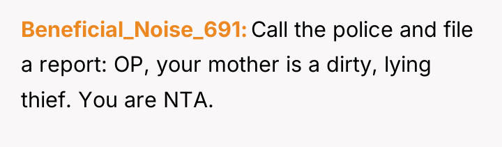 Beneficial_Noise_691 Call the police and file a report: OP, your...