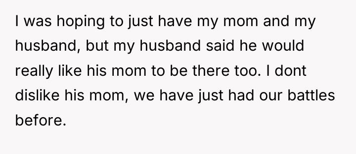 I was hoping to just have my mom and my...