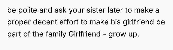 be polite and ask your sister later to make a...