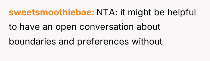 sweetsmoothiebae NTA: it might be helpful to have an open...