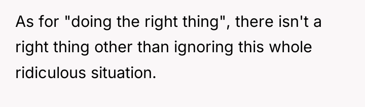 As for "doing the right thing", there isn't a right...