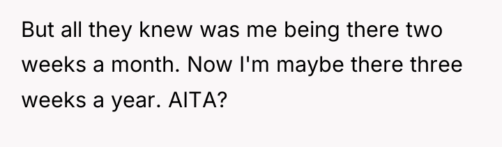 But all they knew was me being there two weeks...