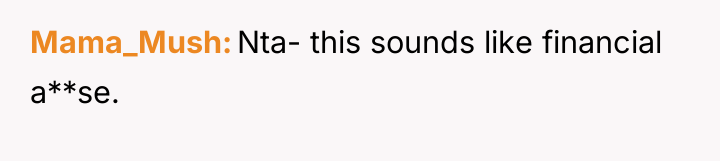 Mama_Mush Nta- this sounds like financial a**se.