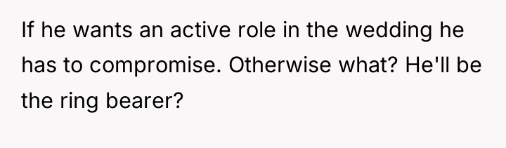 If he wants an active role in the wedding he...