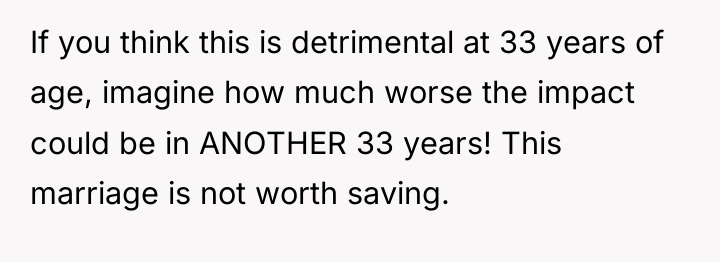 If you think this is detrimental at 33 years of...