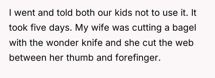 I went and told both our kids not to use...