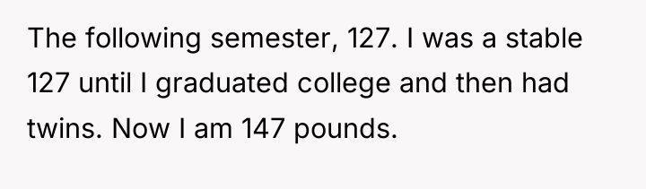 The following semester, 127. I was a stable 127 until...