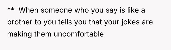 ** ​ When someone who you say is like a...