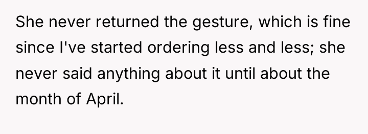She never returned the gesture, which is fine since I've...