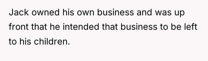 Jack owned his own business and was up front that...