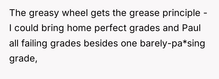 The greasy wheel gets the grease principle - I could...