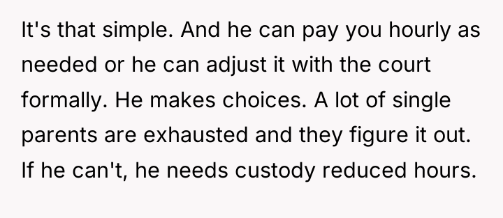 It's that simple. And he can pay you hourly as...