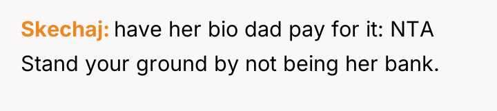 Skechaj have her bio dad pay for it: NTA Stand...