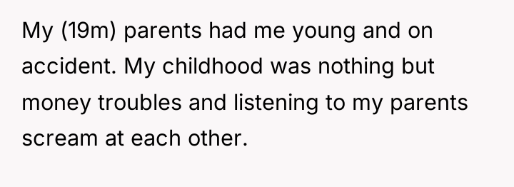 My (19m) parents had me young and on accident. My...