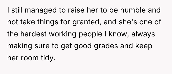 I still managed to raise her to be humble and...