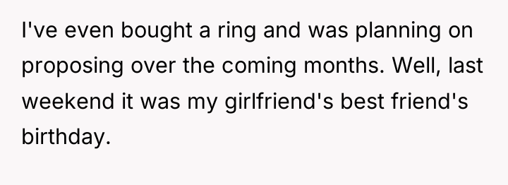 I've even bought a ring and was planning on proposing...