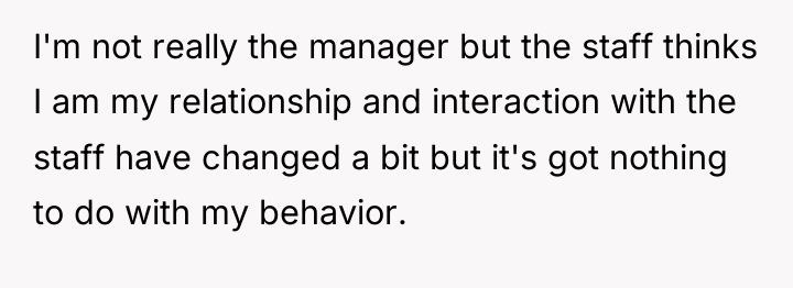 I'm not really the manager but the staff thinks I...