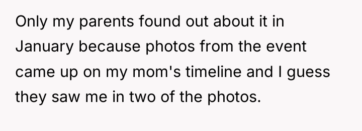 Only my parents found out about it in January because...