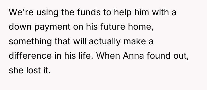 We're using the funds to help him with a down...