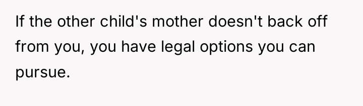 If the other child's mother doesn't back off from you,...