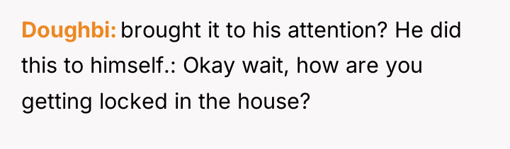 Doughbi brought it to his attention? He did this to...