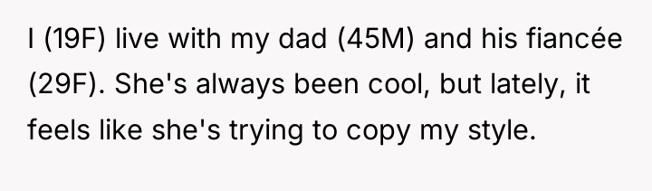I (19F) live with my dad (45M) and his fiancée...