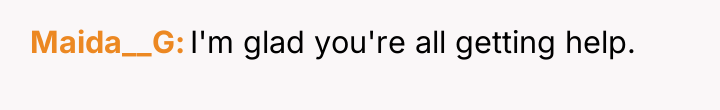 Maida__G I'm glad you're all getting help.