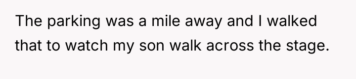 The parking was a mile away and I walked that...