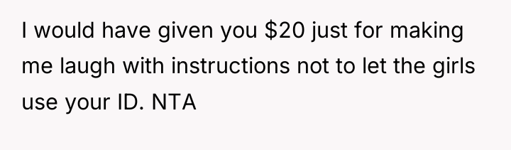 I would have given you $20 just for making me...