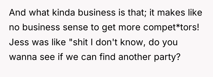 And what kinda business is that; it makes like no...
