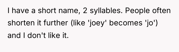 I have a short name, 2 syllables. People often shorten...