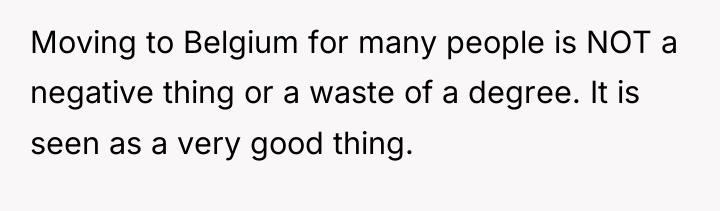 Moving to Belgium for many people is NOT a negative...