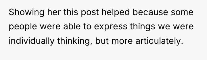 Showing her this post helped because some people were able...