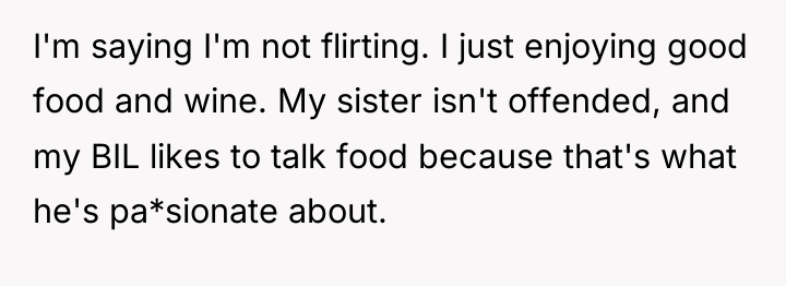 I'm saying I'm not flirting. I just enjoying good food...