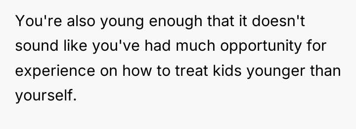 You're also young enough that it doesn't sound like you've...