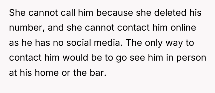 She cannot call him because she deleted his number, and...