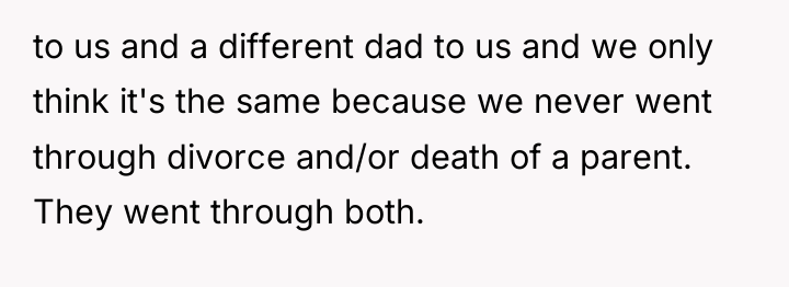 to us and a different dad to us and we...