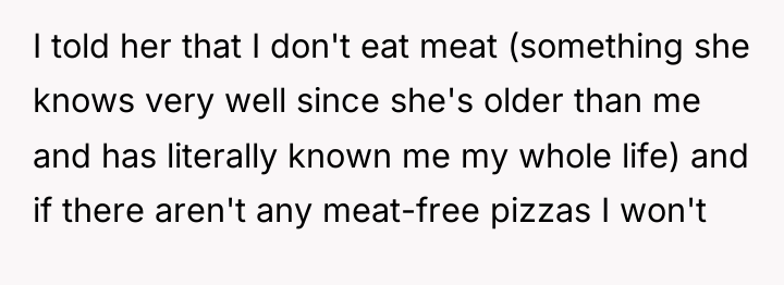 I told her that I don't eat meat (something she...