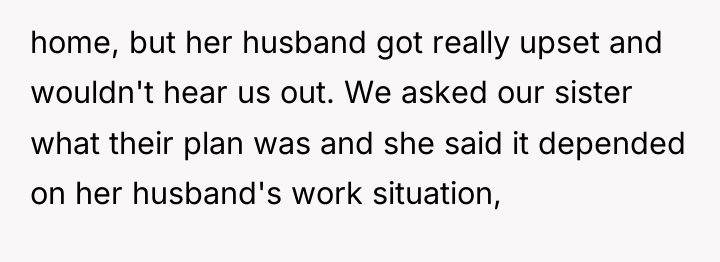 home, but her husband got really upset and wouldn't hear...