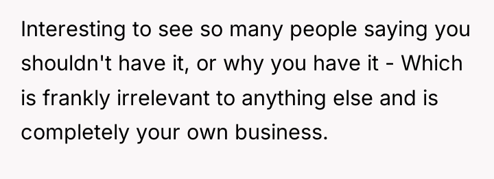 Interesting to see so many people saying you shouldn't have...