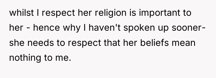 whilst I respect her religion is important to her -...