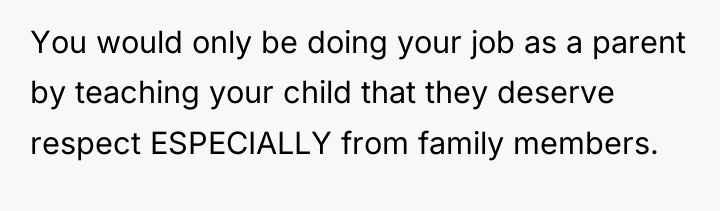 You would only be doing your job as a parent...