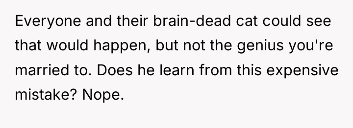 Everyone and their brain-dead cat could see that would happen,...