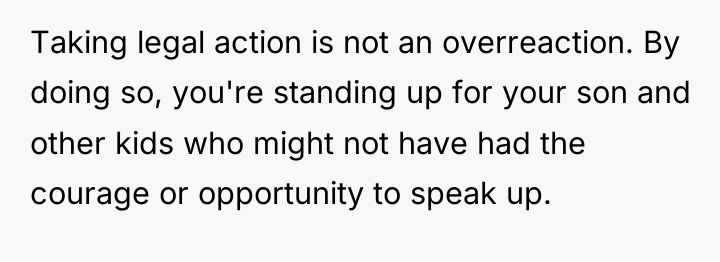 Taking legal action is not an overreaction. By doing so,...