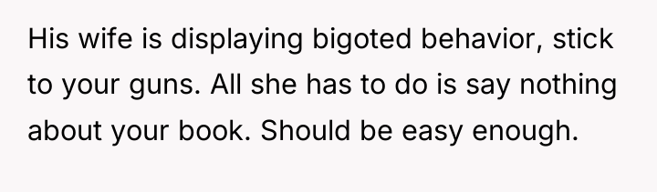 His wife is displaying bigoted behavior, stick to your guns....