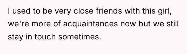 I used to be very close friends with this girl,...